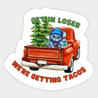 get in loser we're getting taco Sticker